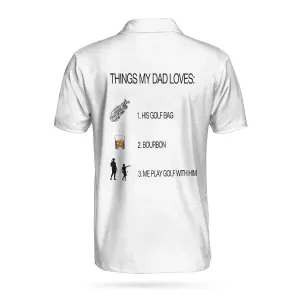 Things My Dad Love Golfing And Bourbon Whiskey Golf Polo Shirt, White Drinking Golfer Polo Shirt For Men Coolspod